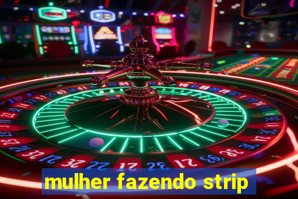 mulher fazendo strip